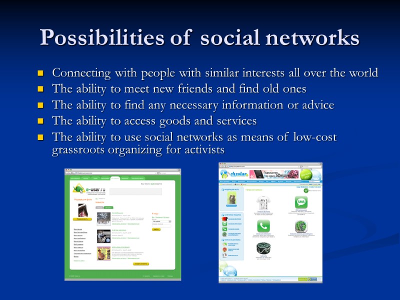 Possibilities of social networks Connecting with people with similar interests all over the world